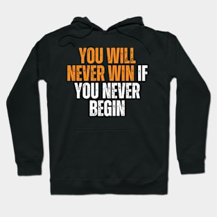 you will never win if you never begin typography design Hoodie